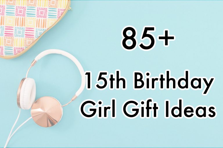 87 Best 15th Birthday Girl Gift Ideas 